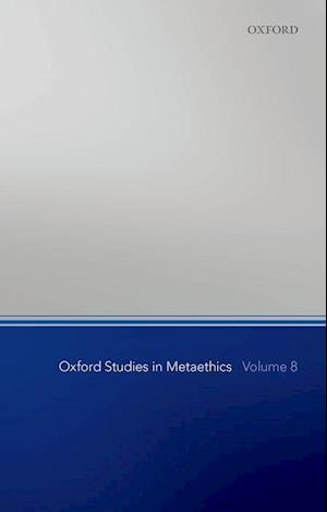 Oxford Studies in Metaethics, Volume 8