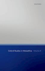 Oxford Studies in Metaethics, Volume 8