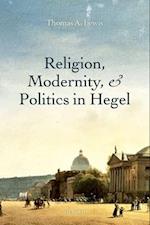 Religion, Modernity, and Politics in Hegel