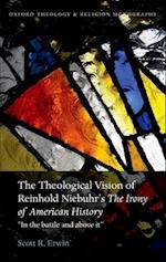 The Theological Vision of Reinhold Niebuhr's "The Irony of American History"