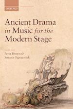 Ancient Drama in Music for the Modern Stage