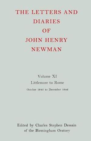 The Letters and Diaries of John Henry Newman: Volume XI: Littlemore to Rome: October 1845 - December 1846