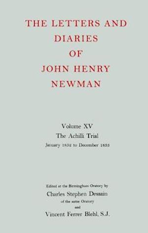 The Letters and Diaries of John Henry Newman: Volume XV:The Achilli Trial: January 1852 to December 1853