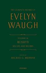 The Complete Works of Evelyn Waugh: Rossetti His Life and Works