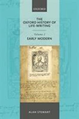 The Oxford History of Life Writing: Volume 2. Early Modern