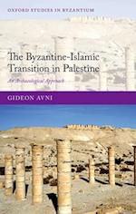 The Byzantine-Islamic Transition in Palestine