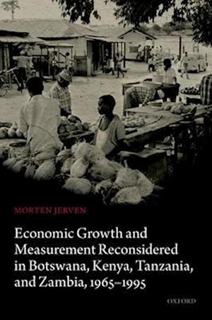 Economic Growth and Measurement Reconsidered in Botswana, Kenya, Tanzania, and Zambia, 1965-1995