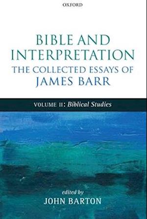 Bible and Interpretation: The Collected Essays of James Barr