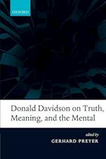 Donald Davidson on Truth, Meaning, and the Mental