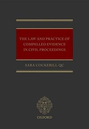 The Law and Practice of Compelled Evidence in Civil Proceedings