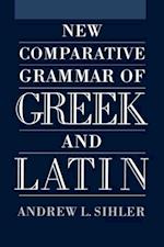 New Comparative Grammar of Greek and Latin