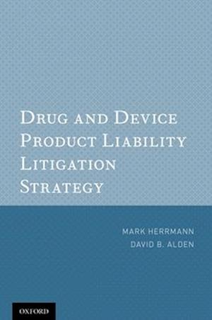 Drug & Device Product Liability Litigation Strategy