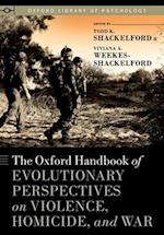 The Oxford Handbook of Evolutionary Perspectives on Violence, Homicide, and War