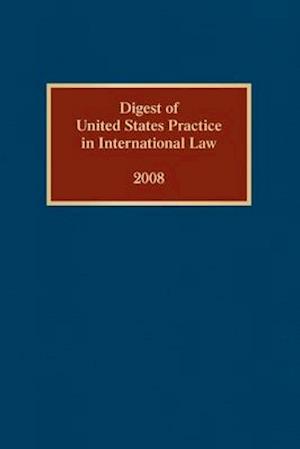 Digest of United States Practice in International Law, 2008