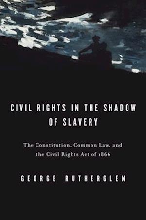 Civil Rights in the Shadow of Slavery