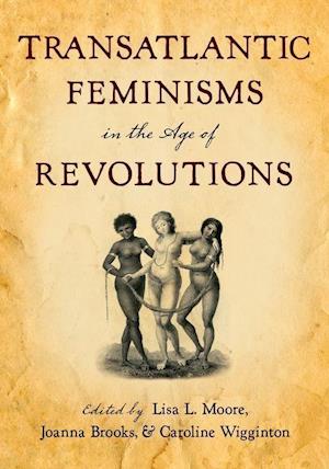 Transatlantic Feminisms in the Age of Revolutions