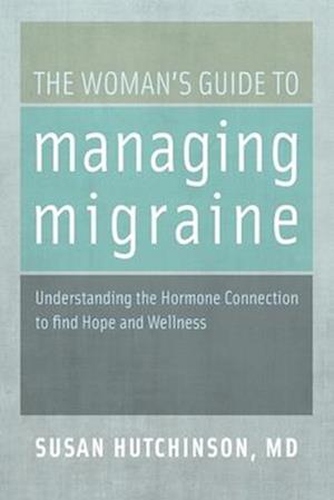 The Woman's Guide to Managing Migraine