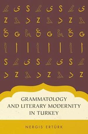 Grammatology and Literary Modernity in Turkey