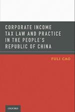 Corporate Income Tax Law and Practice in the People's Republic of China