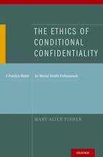 The Ethics of Conditional Confidentiality