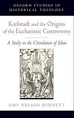 Karlstadt and the Origins of the Eucharistic Controversy