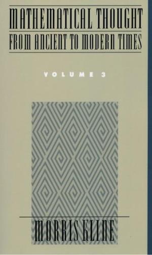 Mathematical Thought From Ancient to Modern Times, Volume 3