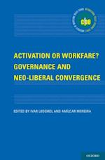 Activation or Workfare? Governance and the Neo-Liberal Convergence