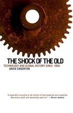 Shock of the Old: Technology and Global History since 1900