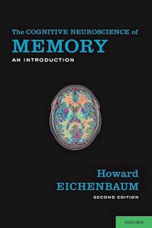 The Cognitive Neuroscience of Memory