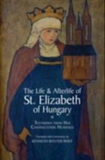 Life and Afterlife of St. Elizabeth of Hungary