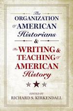 The Organization of American Historians and the Writing and Teaching of American History