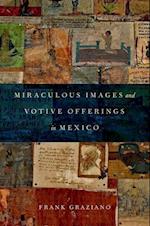 Miraculous Images and Votive Offerings in Mexico