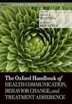 The Oxford Handbook of Health Communication, Behavior Change, and Treatment Adherence