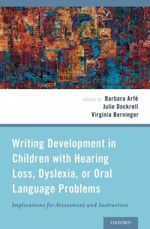 Writing Development in Children with Hearing Loss, Dyslexia, or Oral Language Problems