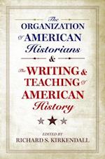 Organization of American Historians and the Writing and Teaching of American History