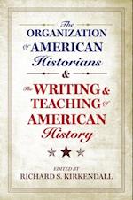 Organization of American Historians and the Writing and Teaching of American History