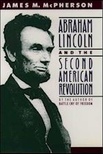 Abraham Lincoln and the Second American Revolution