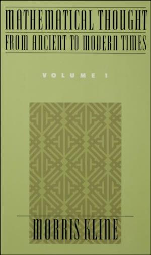 Mathematical Thought From Ancient to Modern Times, Volume 1