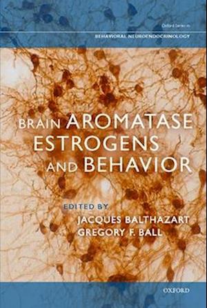 Brain Aromatase, Estrogens, and Behavior