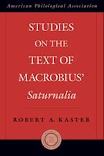 Studies on the Text of Macrobius' Saturnalia