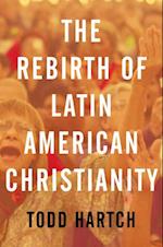 Rebirth of Latin American Christianity