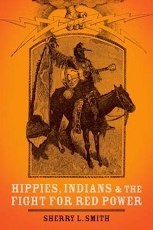 Hippies, Indians, and the Fight for Red Power