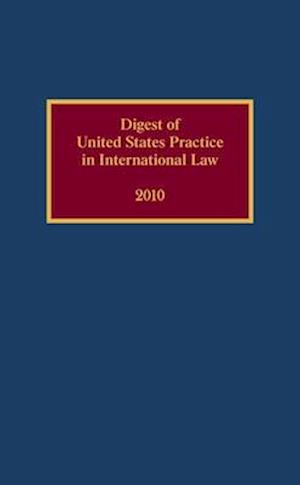 Digest of United States Practice in International Law, 2010