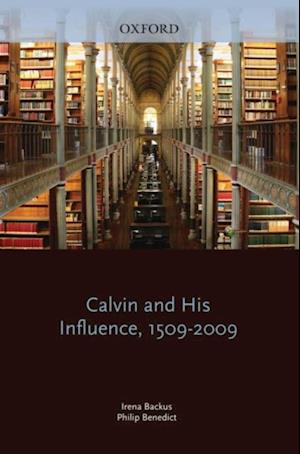 Calvin and His Influence, 1509-2009