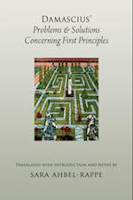 Damascius' Problems and Solutions Concerning First Principles