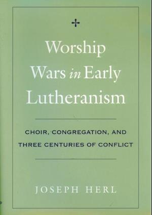 Worship Wars in Early Lutheranism