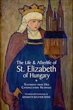 Life and Afterlife of St. Elizabeth of Hungary