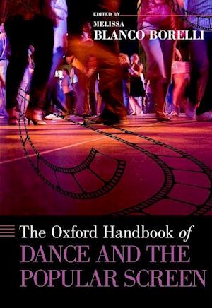 The Oxford Handbook of Dance and the Popular Screen