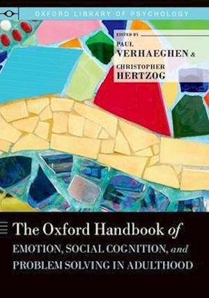 The Oxford Handbook of Emotion, Social Cognition, and Problem Solving in Adulthood