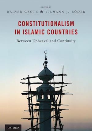 Constitutionalism in Islamic Countries: Between Upheaval and Continuity